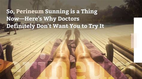 perineum sunning|Don’t Try Perineum Sunning, Doctors Warn 